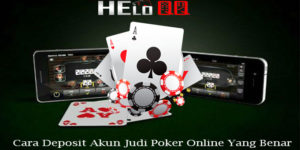 Cara Deposit Akun Judi Poker Online Yang Benar