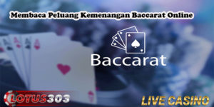 Membaca Peluang Kemenangan Baccarat Online